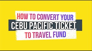 HOW TO CONVERT YOUR CEBU PACIFIC TICKET TO TRAVEL FUND [upl. by Airtap]