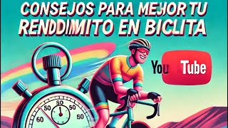 Consejos para Mejorar tu Rendimiento en Bicicleta [upl. by Anirbys]