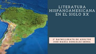 Literatura hispanoamericana en el siglo XX Bachillerato de Adultos [upl. by Eahsel]