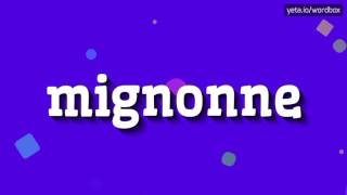 MIGNONNE  HOW TO PRONOUNCE IT [upl. by Jaeger]