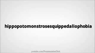 How to pronounce hippopotomonstrosesquippedaliophobia [upl. by Ilyk]