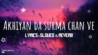 Akhiyan da Surma  Lyrics  Slowed and Reverb  Aamir Khan  KayJay  LYRICSMITH [upl. by Walton892]