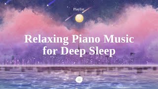 Playlist Beautiful Piano Sleep Music  Sleep Instantly within 5 minutes InsomniaStress Relief [upl. by Hoffer]