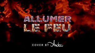 Allumer le feu cover [upl. by Ahsenot]