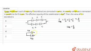 Three condensers each of capacity C microfarad are connected in series An exactly similar [upl. by Ahrens60]