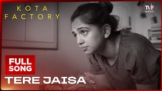 Tere Jaisa  Kota Factory S2  Full Song  Kamakshi Khanna Vaibhav Bundhoo [upl. by Norel]