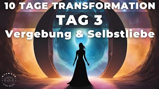 Tag 3  Vergebung amp Selbstliebe  10 Tage Transformation  Ritual amp Meditation  Portaltage [upl. by Enrika451]