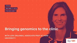 EP 141 Bringing genomics to the clinic with Lori Orlando Professor at Duke  The Genetics Podcast [upl. by Hyacinthia]