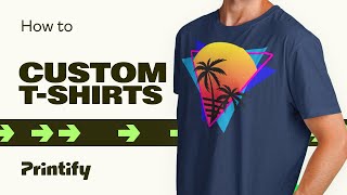 How to Create and Sell Custom TShirts Printify  Print on Demand [upl. by Fruin]