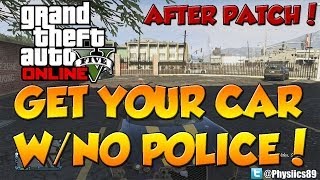 GTA 5 ONLINE  GET YOUR CAR FROM POLICE IMPOUND AFTER PATCH [upl. by Aufmann]