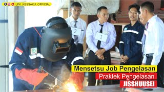 Mensetsu Job Pengelasan Praktek Pengelasan Langsung dengan Orang Jepang di LPK Kessaku Indonesia [upl. by Fates]