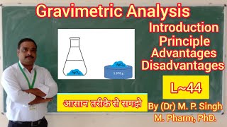 Gravimetric Analysis  Introduction Principle Advantage amp Disadvantage  DPharm amp BPharm  L44 [upl. by Hillari]