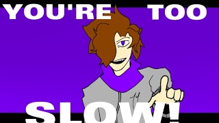 YOURE TOO SLOW  Meme Animation [upl. by Hedda]