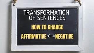 Affirmative to Negative to Affirmative  Transformation of Sentences  English Grammar [upl. by Isaak]