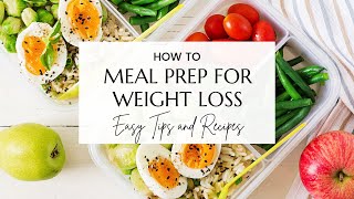 How to Meal Prep for Weight Loss Easy Tips and Recipes [upl. by Nodnahs]