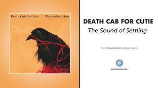 Death Cab For Cutie  quotThe Sound of Settlingquot Official Audio [upl. by Phelgon562]