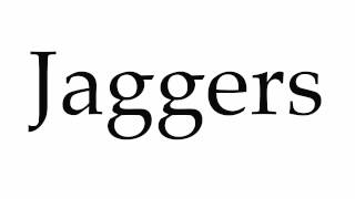 How to Pronounce Jaggers [upl. by Aineval]