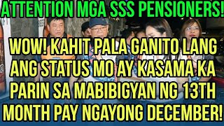 ✅ALL SSS PENSIONERS MABIBIGYAN PARIN PALA NG 13TH MONTH PAY KAHIT GANITO LANG ANG STATUS MO [upl. by Aiynat]