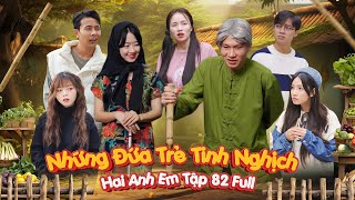 Những Đứa Trẻ Tinh Nghịch  Hai Anh Em Tập 82 Full  Phim Hài Hước Gãy Media [upl. by Onailerua826]