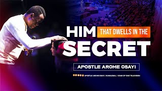 Him that Dwells in the Secret  Apostle Arome Osayi [upl. by Enerod]