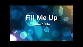 Fill Me Up  Tasha Cobbs  with lyrics PPT slides [upl. by Epperson]