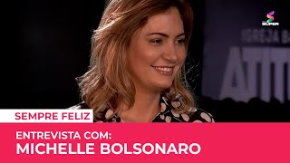 Entrevista com Michelle Bolsonaro  PARTE 2  SEMPRE FELIZ [upl. by Australia]