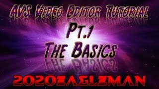 Pt1 AVS Video Editor Tutorial The Basics [upl. by Sherer]