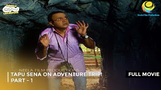 Tapu Sena on Adventure Trip I FULL MOVIE  Part 1  Taarak Mehta Ka Ooltah Chashmah Ep 1409 to 1411 [upl. by Anselme]