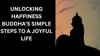 Unlocking Happiness Buddhas Simple Steps to a Joyful Life [upl. by Annoya]