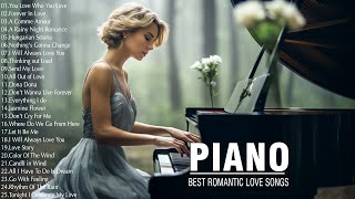 100 Most Beautiful Piano Love Songs for a Romantic Evening – Best Relaxing Instrumental Music Ever [upl. by Notsew]