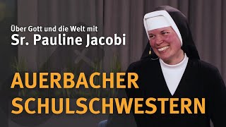 AUERBACHER SCHULSCHWESTERN I Über Gott und die Welt I Sr Pauline Jacobi [upl. by Moira]