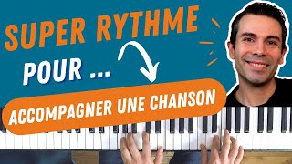 Accompagner une CHANSON au PIANO avec du Rythme [upl. by Oicirtap]