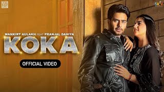 KOKA Official Video Mankirt Aulakh  Simar Kaur  Pranjal Dahiya  New Punjabi Song 2024 [upl. by Aicenat122]