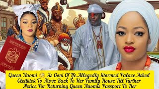 Queen Naomi 🧐 As Ooni Of Ife Allegedly Stormed Palace Asked Oletiktok To Move Back To Her Home [upl. by Sisi841]