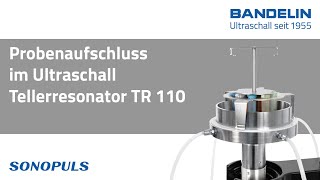 Effektiver Probenaufschluss im Ultraschall Tellerresonator TR 110 von BANDELIN [upl. by Docilu653]