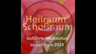 Heilraum  Schoßraum geführte Meditation KlangschalenReise 11124 SamhainRitual zu Neumond [upl. by Anicul]