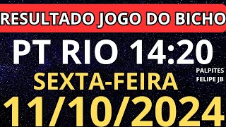 RESULTADO AO VIVO JOGO DO BICHO PT RIO 1420 horas hoje ao vivo 11102024  SEXTA [upl. by Adnolehs]