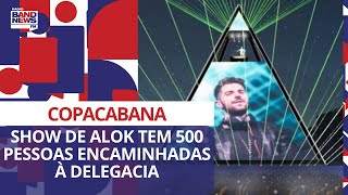 Show do DJ Alok em Copacabana tem 500 pessoas encaminhadas à delegacia [upl. by Galitea]