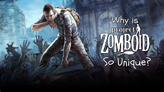 Why is Project Zomboid so Unique [upl. by Soule]