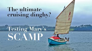 The ultimate cruising dinghy  Testing Marys SCAMP [upl. by Clougher]