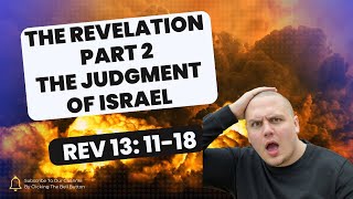 The Revelation Pt 2 The Judgment of Israel Rev 131118 [upl. by Anirehtac]