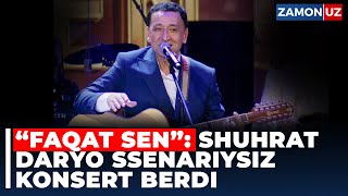 “FAQAT SEN” SHUHRAT DARYO SSENARIYSIZ KONSERT BERDI [upl. by Digdirb]