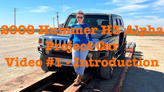 2008 Hummer H3 Alpha Project Car Video 1  Introduction [upl. by Cirdek477]