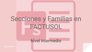 Cómo CREAR SECCIONES y FAMILIAS en FACTUSOL  Juan Armada [upl. by Welby146]