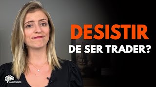 NÃƒO VEJA ESSE VÃDEO SE VOCÃŠ NUNCA PENSOU EM DESISTIR DE SER TRADER [upl. by Haida]