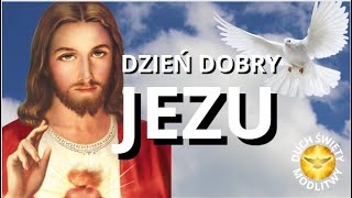 MODLITWA PORANNA ❤️ DZIEŃ DOBRY JEZU ❤️ BŁOGOSŁAWIEŃSTWO [upl. by Fan866]