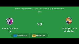 Cerezo Osaka Sakai VS AC Nagano Parceiro Ladies  Women Empowerment League  Football Live Match [upl. by Nerek]