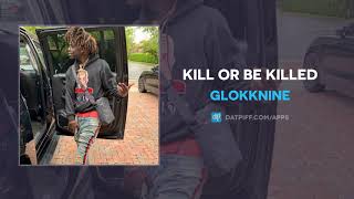 GlokkNine quotKill Or Be Killedquot AUDIO [upl. by Teloiv832]