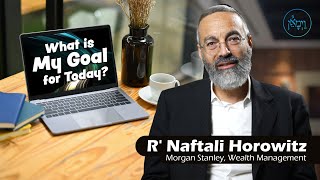 My Goal for Today  Rabbi Naftali Horowitz [upl. by Ahtibat]