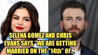 Chris Evans and Selena Gomez GETTING MARRIED ON 14th February Rumor Explained [upl. by Anialad]